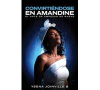 Convirtiéndose en Amandine: El Arte de Empezar de Nuevo