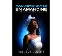 Convirtiéndose en Amandine: El arte de empezar de nuevo