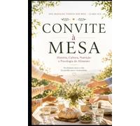 Convite à Mesa: História, Cultura, Nutrição e Psicologia e Significado do Alimento
