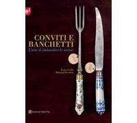 Conviti e banchetti. L'arte di imbandire le mense - 2018 - Lorenz