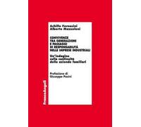 Convivenze tra generazioni e passaggi di responsabilità nelle imprese industriali. Un'indagine sulla continuità delle aziende familiari
