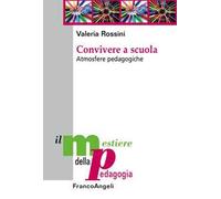Convivere a scuola. Atmosfere pedagogiche