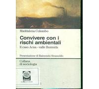 Convivere con i rischi ambientali. Il caso Acna, valle Bormida [Paperback] [Sep