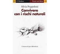 Convivere con i rischi naturali. Conoscerli per difendersi