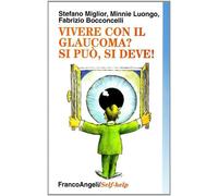 Convivere con il glaucoma? Si può, si deve - Miglior Stefano, Luongo Minn...