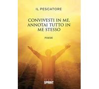 Convivesti in me, annotai tutto in me stesso