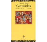 Convivialità. Una filosofia per il XXI secolo