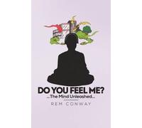 Conway, Rem Do You Feel Me?: The Mind Unleashed Book NUOVO