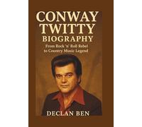 CONWAY TWITTY BIOGRAPHY: From Rock ’n’ Roll Rebel to Country Music Legend