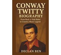 CONWAY TWITTY BIOGRAPHY: From Rock ’n’ Roll Rebel to Country Music Legend