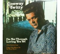 CONWAY TWITTY - CONWAY TWITTY i'm not through loving you yet MCA 441 (LP vinyl record)