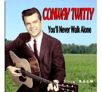 Conway Twitty - Conway Twitty: You'll Never Walk Alone