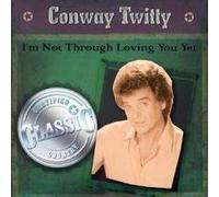 Conway Twitty - I'm Not Through Loving You Yet