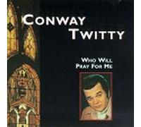 Conway Twitty - Who Will Pray for Me