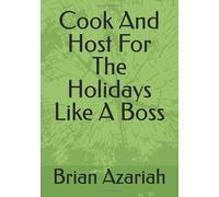 Cook And Host For The Holidays Like A Boss