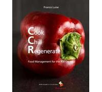 Cook chill regenerate. Food management for the XXI century. Ediz. a colori