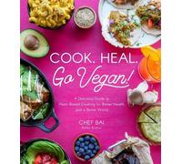 Bailey Ruskus Cook. Heal. Go Vegan (Tascabile)