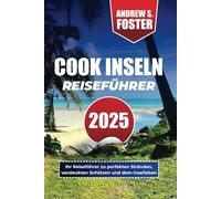 COOK-INSELN REISEFÜHRER 2025: Ihr Reiseführer zu perfekten Stränden, versteckten Schätzen und dem Inselleben