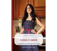 COOK IT AMOR: L'Amore per le cose semplici in cucina
