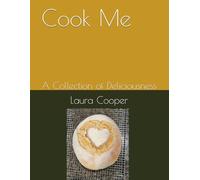 Cook Me: A Collection of Deliciousness