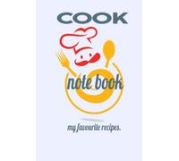 Cook NoteBook: My Favourite Recipes