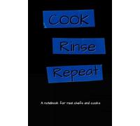 Cook Rinse Repeat: Notebook for Chefs, Line Cooks & Culinary Students - Recipe Notes, Prep Lists, Service Logs, Shift Notes & Kitchen Organization | Funny Chef Gift Journal for Restaurant Workers