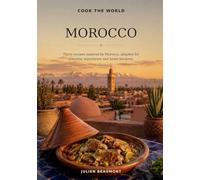 Cook the World: Morocco: Thirty Recipes Inspired by Morocco, Adapted for Everyday Ingredients and Home Kitchens