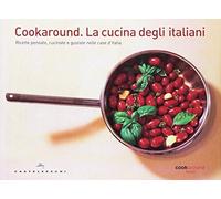 Cookaround. La cucina degli italiani. Ricette pensate, cucinate e gustate nelle case d'Italia