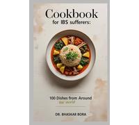 Cookbook for IBS Sufferers: 100 Dishes From Around the World