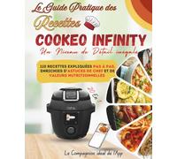 Cookeo Infinity 20-en-1: Livre de Recettes Détaillées Pas à Pas - Le Guide le Plus Complet pour Maîtriser Votre Cookeo Infinity