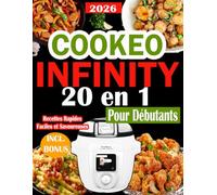COOKEO INFINITY 20 en 1 pour Débutants: Plus de 350 recettes rapides, faciles et savoureuses pour cuisiner au quotidien