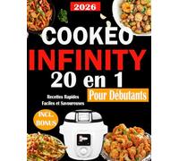 COOKEO INFINITY 20 in 1 Pour Débutants: Plus de 350 Recettes Rapides, Faciles et Savoureuses