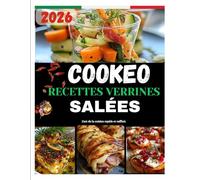 COOKEO RECETTES VERRINES SALÉES: L'art de la cuisine rapide et raffiné.