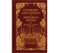 Cookery and Dining in Imperial Rome: With original illustrations