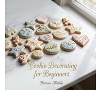 Cookie Decorating for Beginners: Easy Step-by-Step Designs You Can Actually Make at Home: 6