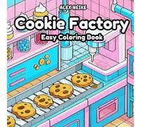 Cookie Factory Coloring - Sweet and Fun Cookies Designs to Color, Great Relaxing Activity for Kids, Teens, and Adults Who Love Baking and Creativity: Sweet and Whimsical Cookie Designs to Color
