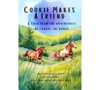 Cookie Makes a Friend: A Tale From the Adventures of Cookie the Horse