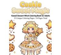 Cookie Sweet Magic: Kawaii Dessert Witch Coloring Book for Adults: 25 Unique Coloring Pages / 50 Pages Total