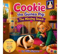 Cookie the Guinea Pig: The Missing Snack