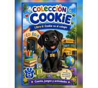 Cookie va al colegio Colección Cookie Libro 6: Cuento, juegos y actividades