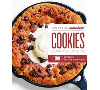 Cookies, banana bread et cie: 31645: 100 recettes testées pour vous !