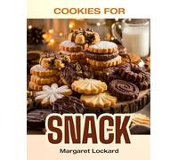 COOKIES FOR SNACK: Top 50 Irresistible Homemade-Inspired Cookie Recipes - Small-Batch, Healthy, and Perfect for Snacking! A Cookbook