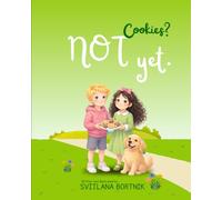 Cookies? Not Yet.: A Picture Book About Patience, Time, and Cookies