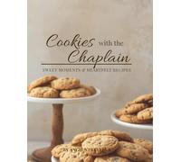Cookies with the Chaplain: Sweet Moments & Heartfelt Recipes