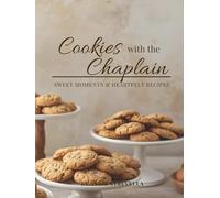 Cookies with the Chaplain: Sweet Moments & Heartfelt Recipes