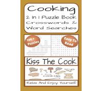 Cooking 2 In 1 Crossword And Word Search: Cooking-Themed 2 In 1 Crossword And Word Find Puzzles | 230 Pages | 100 + Puzzles With Solutions | A Perfect Gift For Teens, Adults, Cooking Lovers And Puzzle Fans