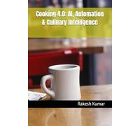Cooking 4.0: AI, Automation & Culinary Intelligence