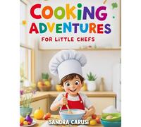 Cooking Adventures for Little Chefs
