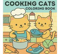 Cooking Cats Coloring Book: 40+ Adorable Coloring Pages - A Fun and Relaxing Gift for Kids, Teens, Adults, and Cat Lovers