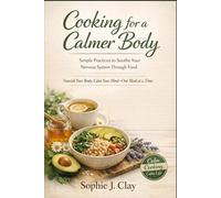 Cooking for A Calmer Body: Simple Practices to Soothe Your Nervous System Through Food